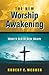 The New Worship Awakening: What’s Old is New Again