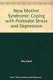 The new mother syndrome : coping with post-natal stress and depression