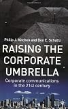 Raising the Corporate Umbrella: Corporate Communications in the Twenty-First Century