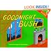 Goodnight Bush: A Parody