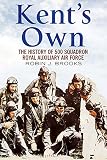 Kent's own : the history of 500 Squadron Royal Auxiliary Air Force