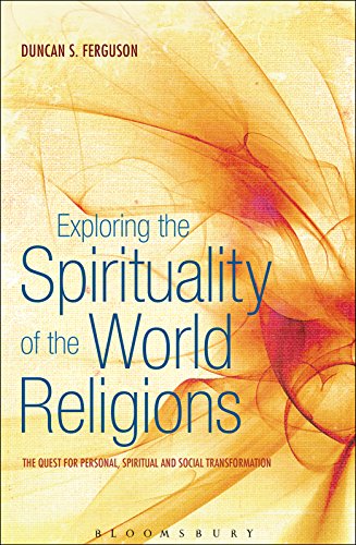 Exploring the Spirituality of the World Religions: The Quest for Personal, Spiritual and Social Transformation