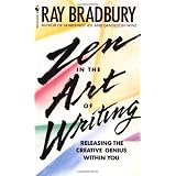 Zen in the Art of Writing: Releasing the Creative Genius Within You ~ Ray Bradbury
