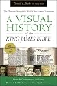 Visual History of the King James Bible, A: The Dramatic Story of the World's Best-Known Translation