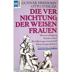 Die Vernichtung der weisen Frauen. Beitr�ge zur Theorie und Geschichte von Bev�lkerung und Kindheit