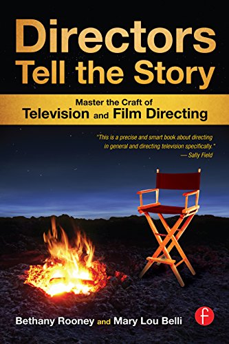 Directors Tell the Story: Master the Craft of Television and Film Directing, by Bethany Rooney, Mary Lou Belli