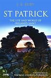 St Patrick : the life and world of Ireland's saint