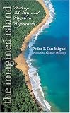 The Imagined Island: History, Identity, and Utopia in Hispaniola (Latin America in Translation/En Traduccion/Em Traducao)