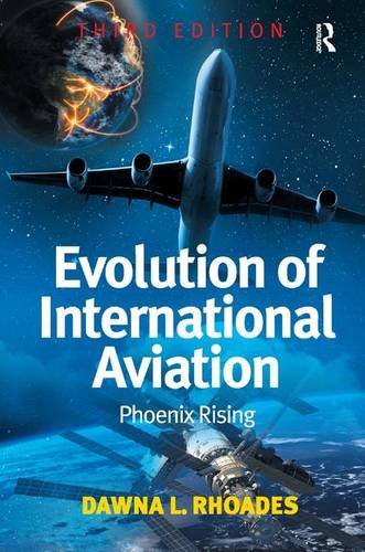 Evolution of International Aviation: Phoenix Rising, by Dawna L. Rhoades
