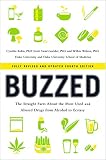 Buzzed : the straight facts about the most used and abused drugs from alcohol to ecstasy