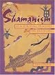Shamanism: As a Spiritual Practice for Daily Life