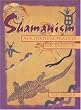 Shamanism As a Spiritual Practice for Daily Life