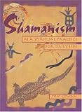 Shamanism: As a Spiritual Practice for Daily Life