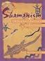 Shamanism As a Spiritual Practice for Daily Life