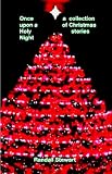 ONCE UPON A HOLY NIGHT: a collection of Christmas stories