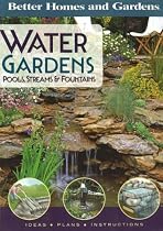 Better Homes and Gardens Water Gardens: Pools, Streams and Fountains (Better Homes & Gardens Gardening)