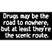 Drugs... Road To Nowhere Scenic Route Decal - Sticker