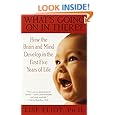 What's Going on in There? : How the Brain and Mind Develop in the First Five Years of Life