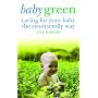 Baby Green: Caring for Your Baby the Eco-friendly Way