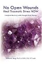 No Open Wounds: Heal Traumatic Stress NOW