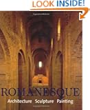 Romanesque: Architecture, Sculpture, Painting