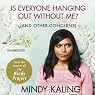 Is Everyone Hanging Out Without Me?: (And Other Concerns)