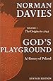 God's Playground: A History of Poland, Vol. 1: The Origins to 1795 (Volume 1)