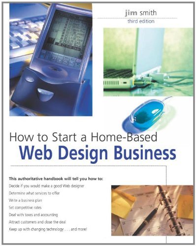 How to Start a Home-Based Web Design Business, 3rd (Home-Based Business Series)