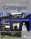 Das gro�e Buch �ber G�ttingen - Rosdorf und Bovenden: Stadt mit Tradition und neuen Ideen