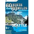 60 Hikes Within 60 Miles: Seattle: Including Bellevue, Everett, and Tacoma