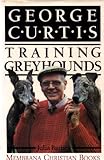 George Curtis : training greyhounds