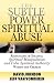 Books : The Subtle Power of Spiritual Abuse