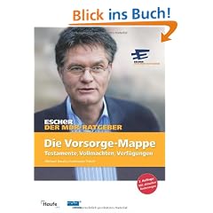 Escher, Die Vorsorge-Mappe: Testamente, Vollmachten, Verf�gungen