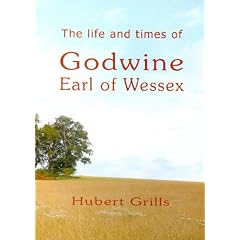 The Life and Times of Godwine, Earl of Wessex