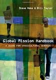 Global Mission Handbook: A Guide for Crosscultural Service