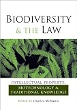 Biodiversity and the Law: Intellectual Property, Biotechnology and Traditional Knowledge