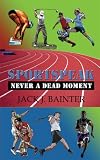 Sportspeak: Never a Dead Moment