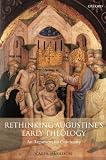 Rethinking Augustine`s Early Theology: An Argument for Continuity