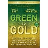 Green to Gold: How Smart Companies Use Environmental Strategy to Innovate, Create Value, and Build Competitive Advantage (Paperback) By Daniel C. Esty   Buy new: $14.09 197 used and new from $0.36  Customer Rating:  