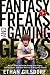 Fantasy Freaks and Gaming Geeks: An Epic Quest for Reality Among Role Players, Online Gamers, and Other Dwellers of Imaginary Realms