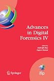 Advances in Digital Forensics IV (IFIP Advances in Information and Communication Technology)