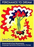 Perchance to dream : dream work in four movements : language, symbolism, interpretation, therapy