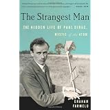 The Strangest Man: The Hidden Life of Paul Dirac, Mystic of the Atom