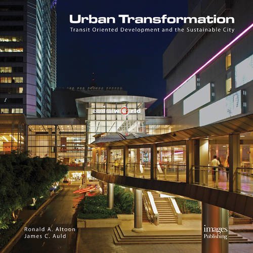 Urban Transformations: Transit Oriented Development & The Sustainable City