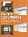 Garage Conversions: Planning, Managing and Completing Your Conversion