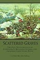 Scattered Graves: The Civil War Campaigns of Confederate Brigadier General and Cherokee Chief Stand Watie