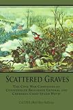 Scattered Graves: The Civil War Campaigns of Confederate Brigadier General and Cherokee Chief Stand Watie