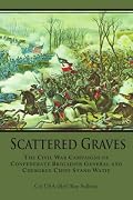 Scattered Graves: The Civil War Campaigns of Confederate Brigadier General and Cherokee Chief Stand Watie
