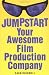 Jumpstart Your Awesome Film Production Company
