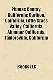 Plumas County, California: Caribou, California, Little Grass Valley, California, Almanor, California, Taylorsville, California-